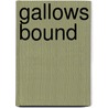 Gallows Bound by Ben Coady