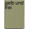Gelb und Frei door Ursula G. Eull