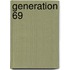 Generation 69