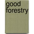 Good Forestry