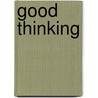 Good Thinking door Ted Huddleston