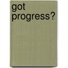 Got Progress? door Norm Smith