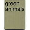Green Animals by Melissa Stewart