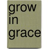 Grow In Grace by Sinclair B. Ferguson