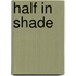 Half in Shade