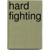 Hard Fighting door David E.E. Johnson