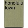 Honolulu Town door Ross W. Stephenson