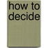 How To Decide