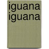 Iguana Iguana by Fredric L. Frye