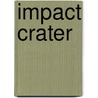 Impact Crater door Frederic P. Miller