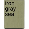 Iron Gray Sea by Taylor Anderson