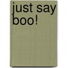Just Say Boo! door Susan Hood