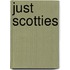 Just Scotties