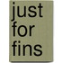 Just for Fins