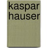 Kaspar Hauser door Von Der Linde Antonius