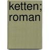 Ketten; Roman door Heinrich Keller