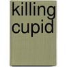 Killing Cupid door Mark Edwards