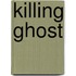 Killing Ghost