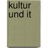 Kultur Und It door AnaïS. Sägesser