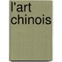 L'Art Chinois