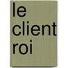 Le Client Roi door Benoit Demeaux