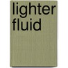 Lighter Fluid by Sophie Mason
