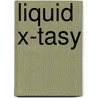 Liquid X-Tasy door Jim Fredlund
