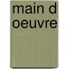 Main D Oeuvre door Pierre Reverdy