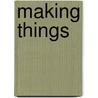 Making Things door Steve Olson