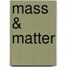 Mass & Matter door Jim Whiting