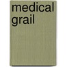 Medical Grail door Raymond C. Andrews M.D.