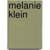 Melanie Klein by Phyllis Grosskurth