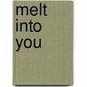 Melt into You door Roni Loren