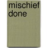 Mischief Done by James O'Brien