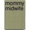 Mommy Midwife door Cassie Miles