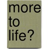 More to Life? door Good News Publishers