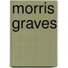 Morris Graves door Theodore F. Wolff