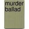 Murder Ballad door Jane Springer
