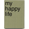 My Happy Life by Rose Lagercrantz