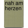 Nah Am Herzen door Tess Gerritsen