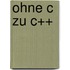 Ohne C Zu C++