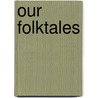Our Folktales door U.H.M.S.