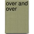 Over And Over
