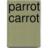 Parrot Carrot by Kate Temple