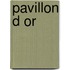 Pavillon D or