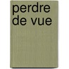 Perdre de Vue door J. Pontalis