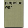 Perpetual War door Bruce Robbins