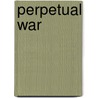 Perpetual War by Bruce Robbins