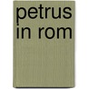 Petrus In Rom by Christian Baltes