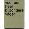 Voor een heel bijzondere vader